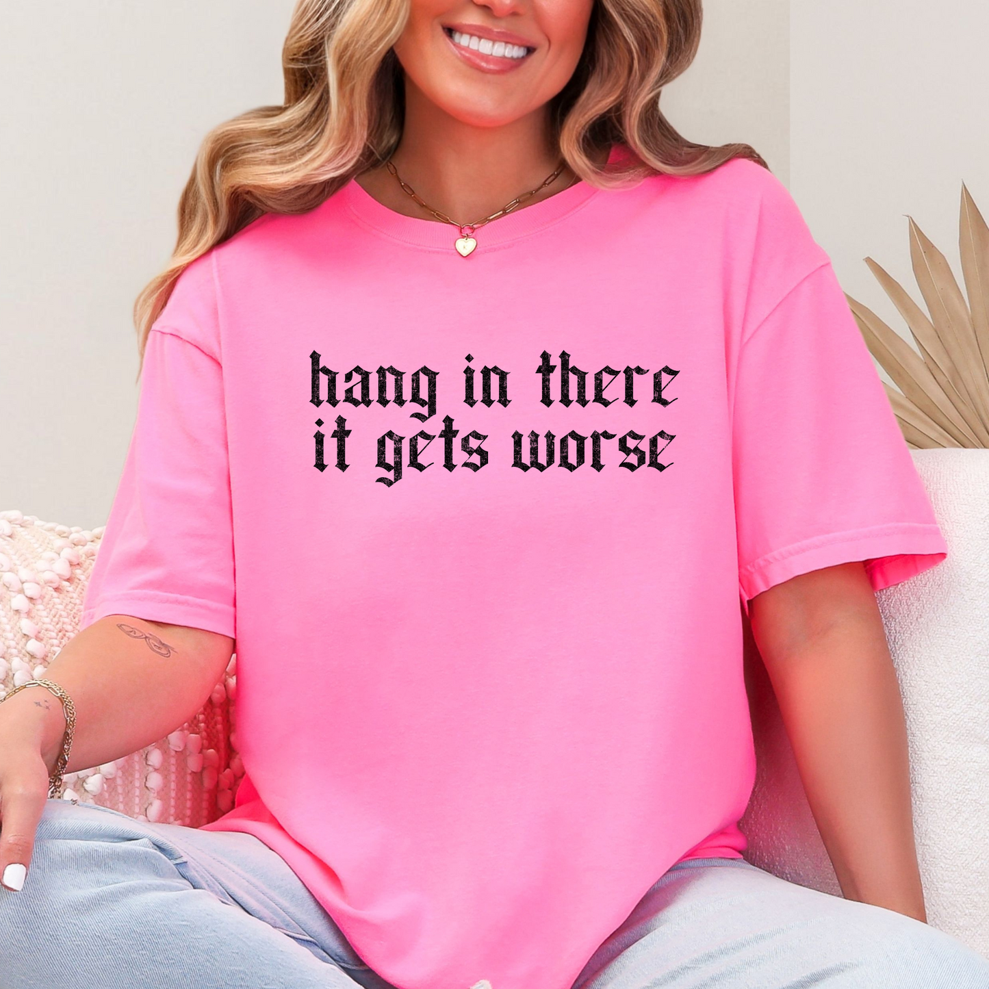 Hang In There It Gets Worse