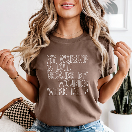 My Worship Is Loud Because My Wounds Were Deep