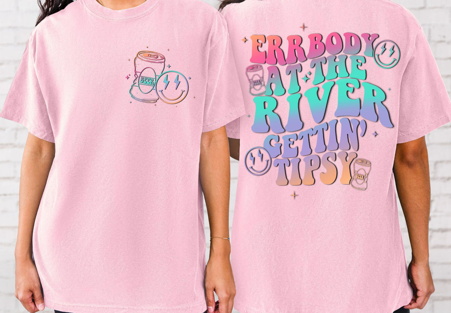 Errbody At The River Getting Tipsy (front and back)