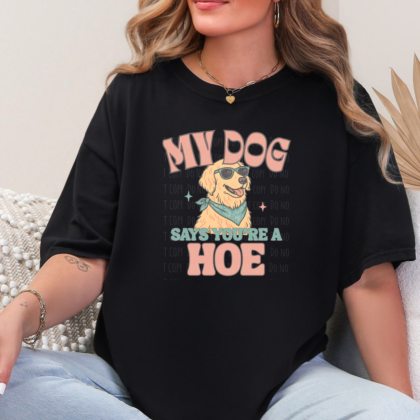 My Dog Says You Are A Hoe