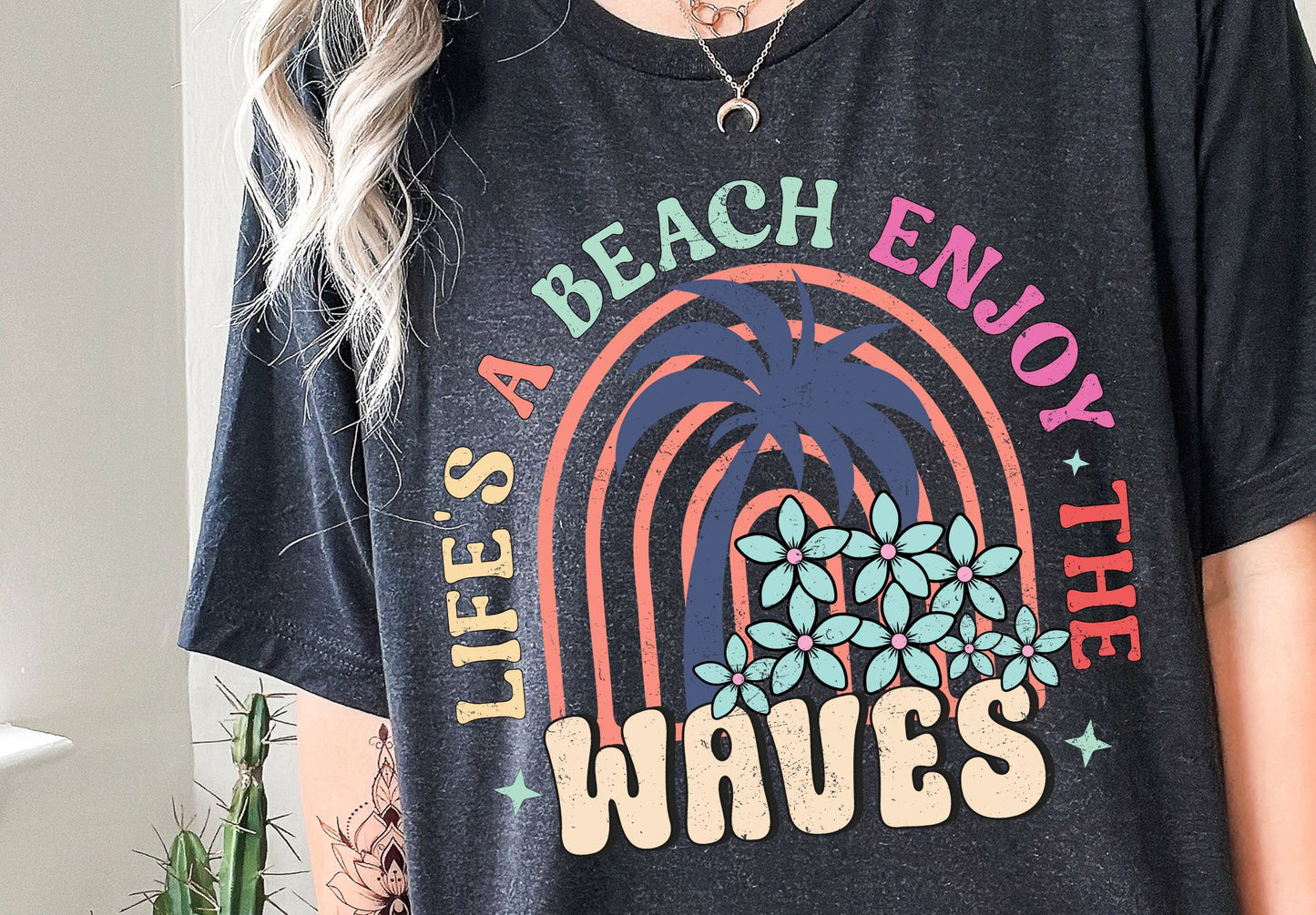 Life Is A Beach Enjoy The Waves