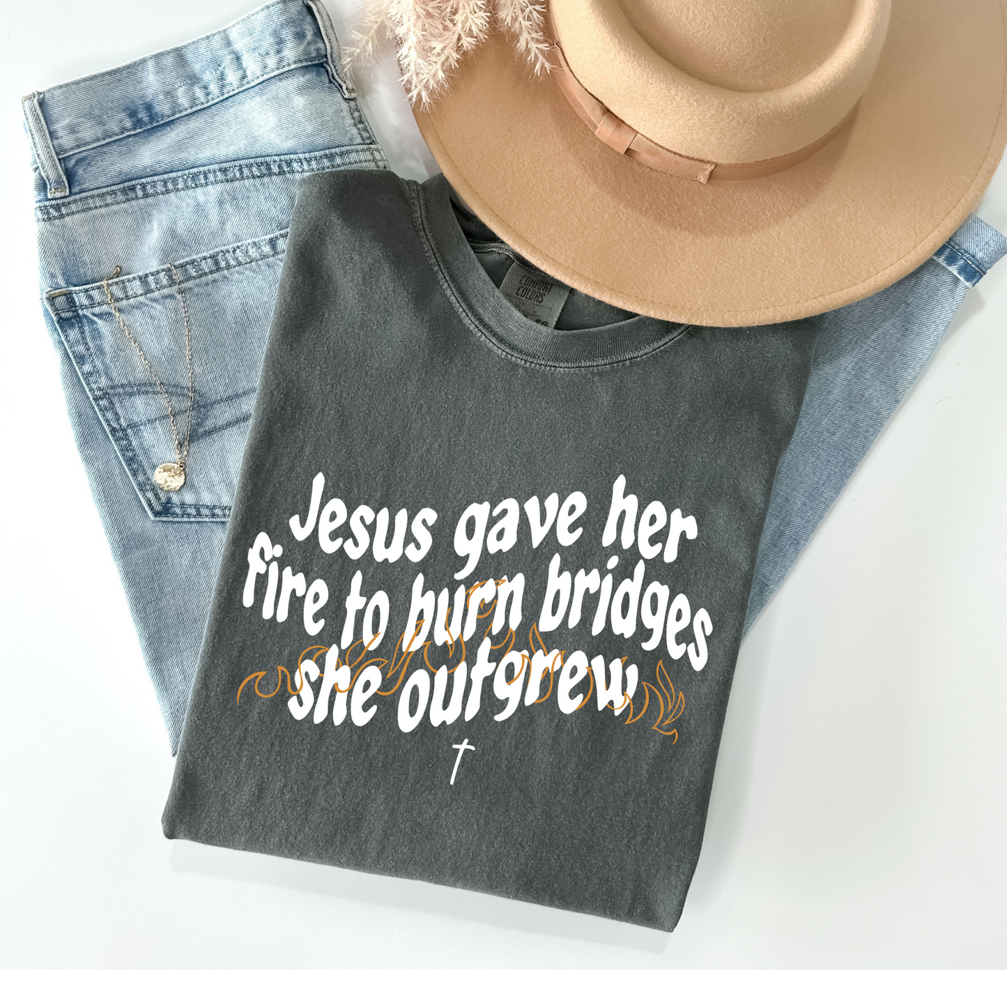 Jeus Gave Her Fire To Burn Bridges (white)