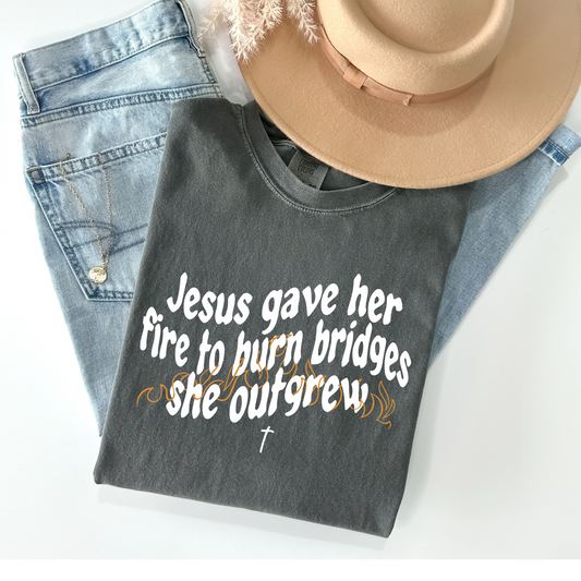 Jeus Gave Her Fire To Burn Bridges (white)