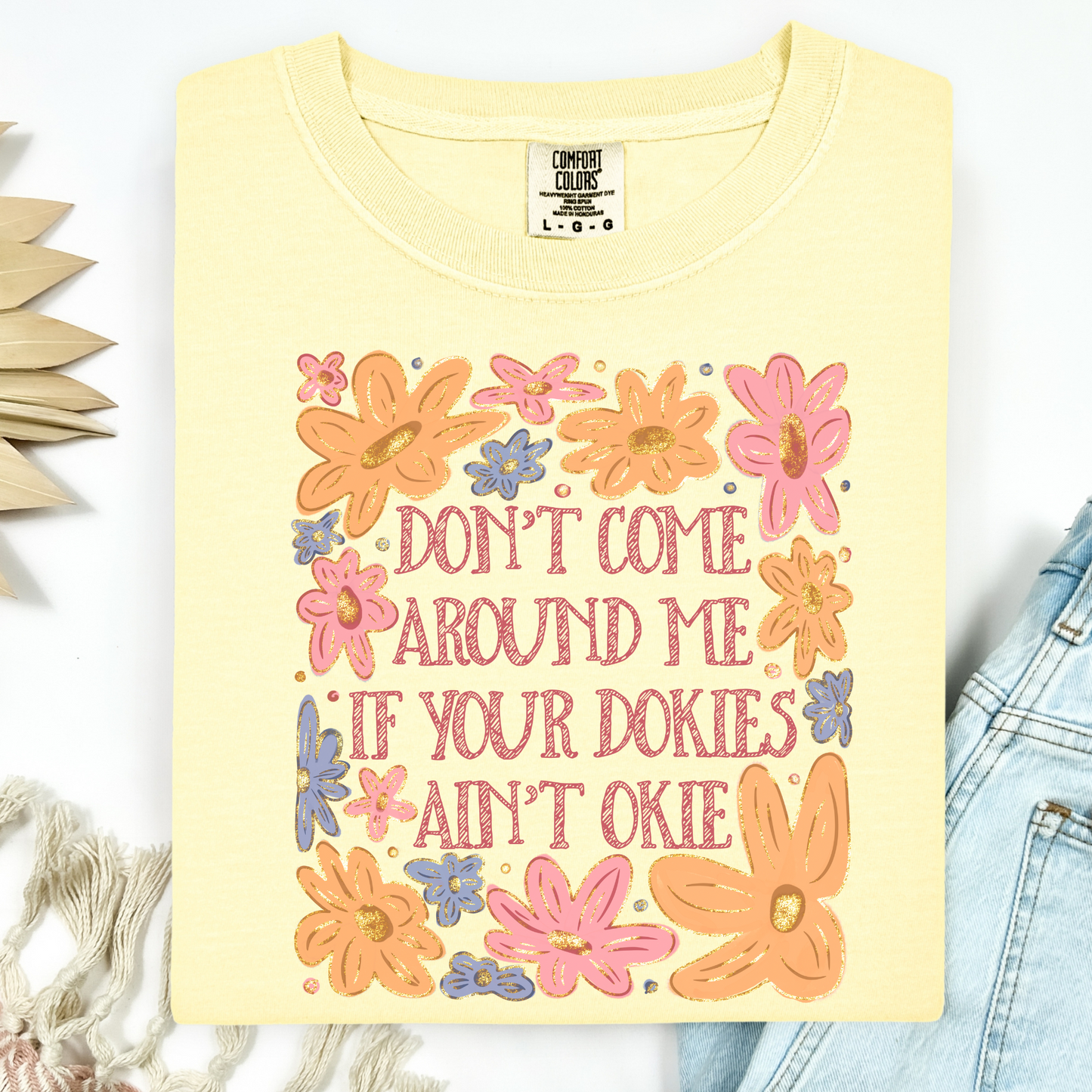 Don't Come Around Me If Your Dokies Aren't Okie