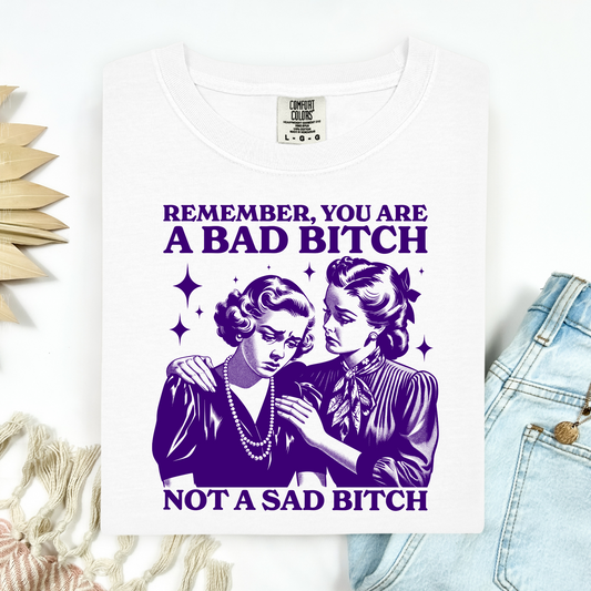 You Are Not A Sad B*tch