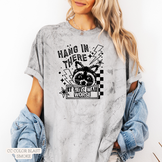 Hang In There It Gets Worse Raccoon