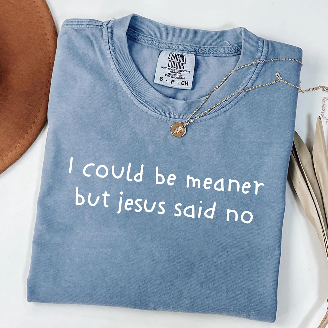 I Could Be Meaner But Jesus Said No