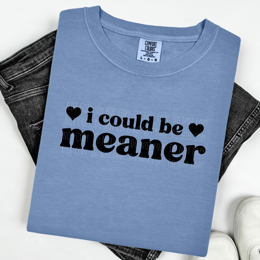 I Could Be Meaner