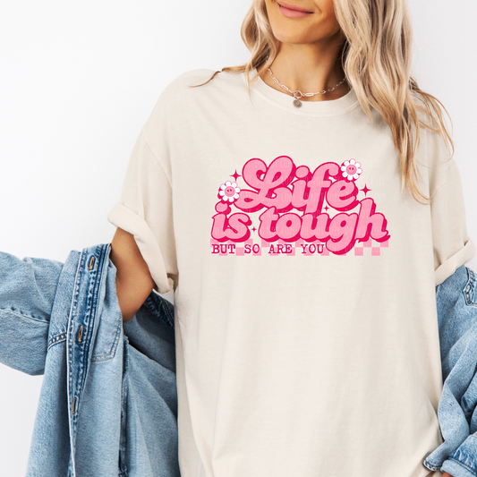 Life Is Tough But So Are You