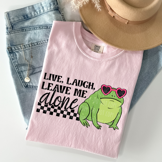 Live Laugh Leave Me Alone