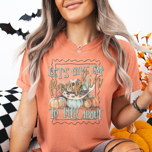 Let's Give Em Pumpkin To Talk About