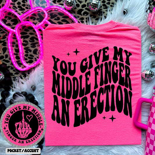 You Give My Middle Finger An Erection