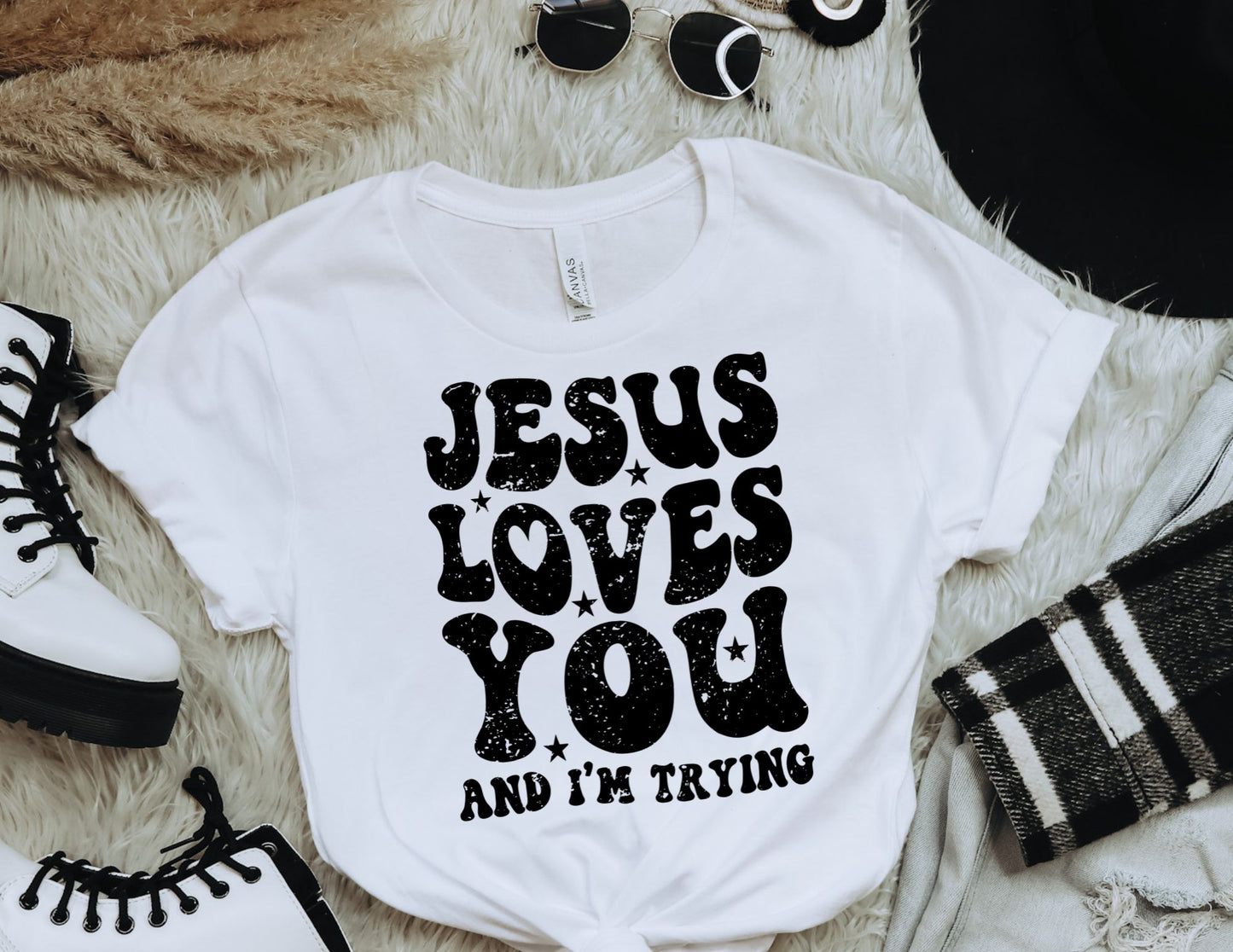 Jesus Loves You And I'm Trying