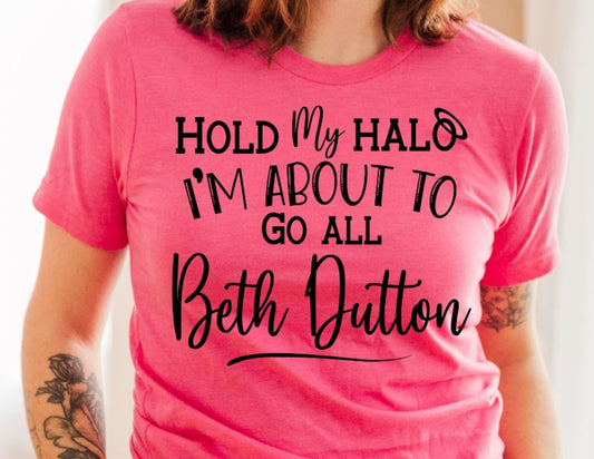 Hold My Halo-Beth Dutton DTF Transfer