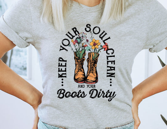 Keep Your Soul Clean & Your Boots Dirty DTF Transfer